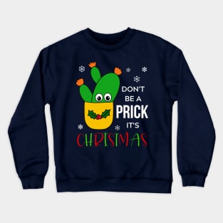 Don't Be A Prick It's Christmas - Opuntia Microdasys Cactus In Christmas Holly Pot Crewneck Sweatshirt